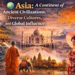 ๐ Asia: A Continent of Ancient Civilizations, Diverse Cultures, and Global Influence asia; a journey through history and culture
