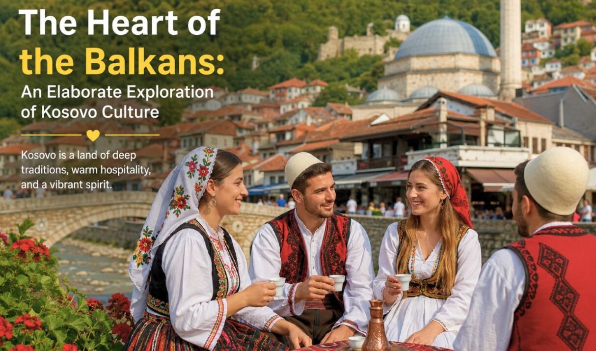 The Heart of the Balkans: An Elaborate Exploration of Kosovo Culture