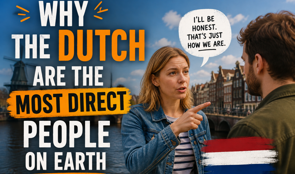 Why the Dutch Are the Most Direct People on Earth